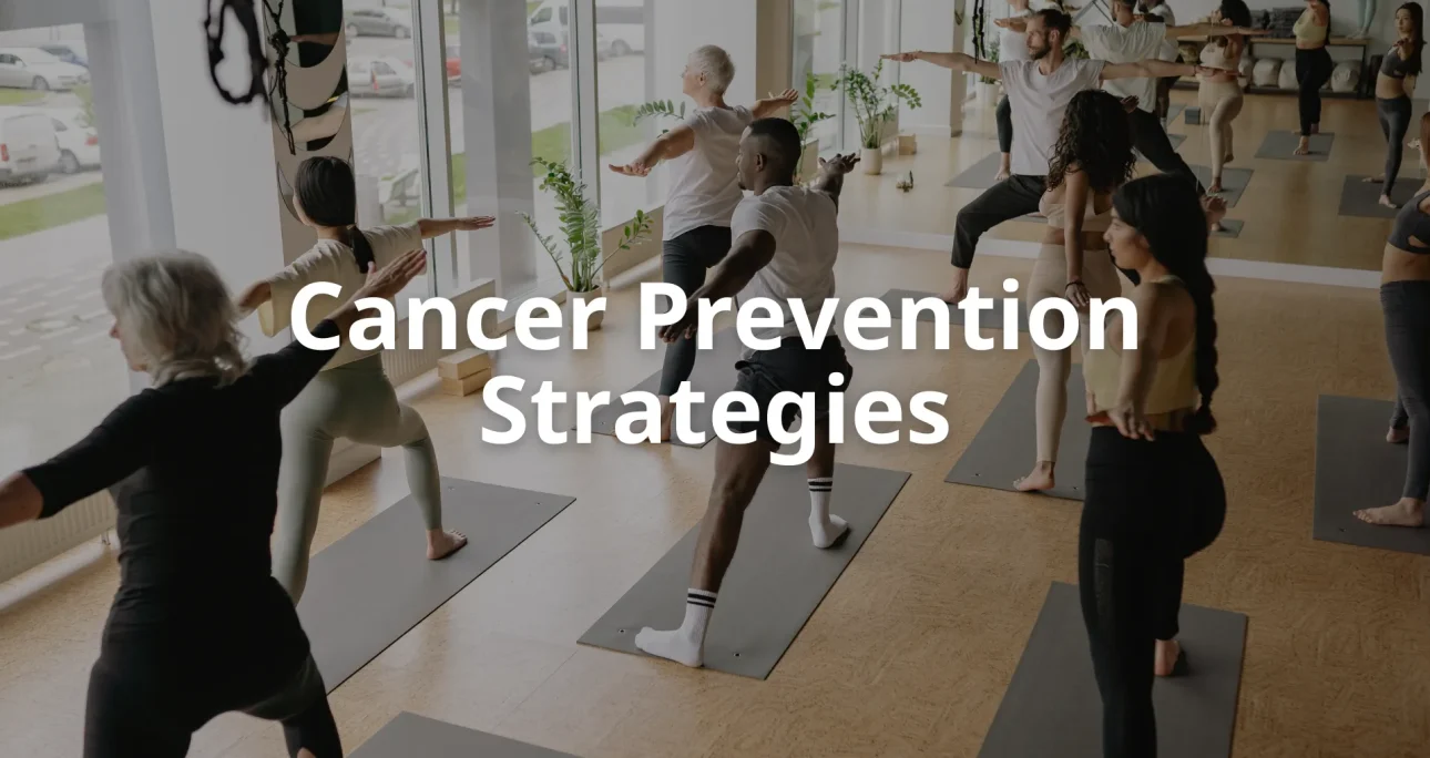 Cancer Prevention Strategies: Simple Evidence-Based Lifestyle Habits
